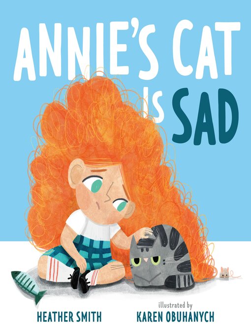 Title details for Annie's Cat Is Sad by Heather Smith - Available